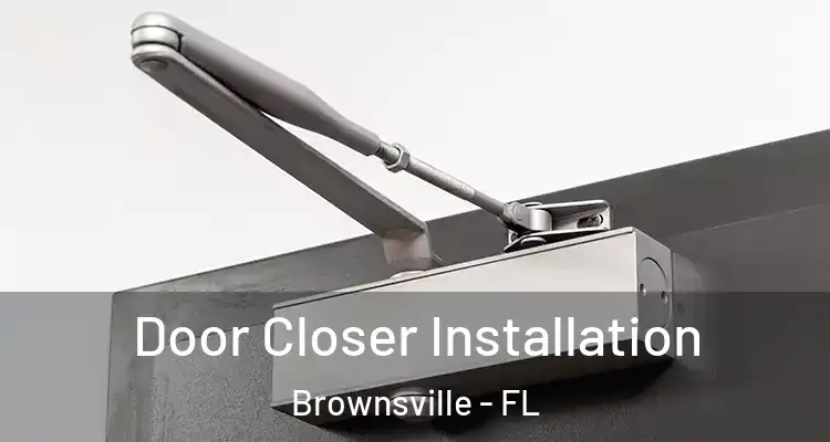  Door Closer Installation Brownsville - FL