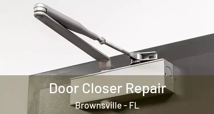  Door Closer Repair Brownsville - FL