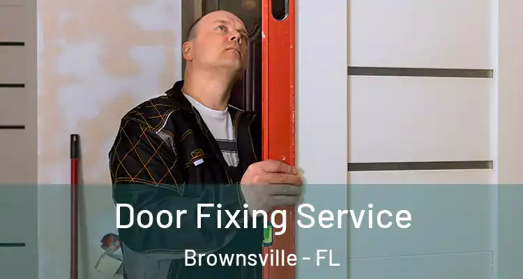  Door Fixing Service Brownsville - FL