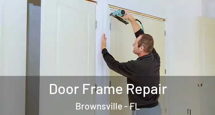  Door Frame Repair Brownsville - FL