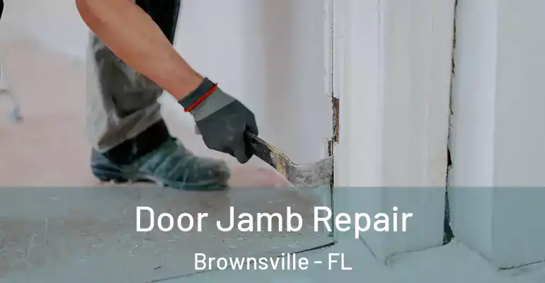 Door Jamb Repair Brownsville - FL