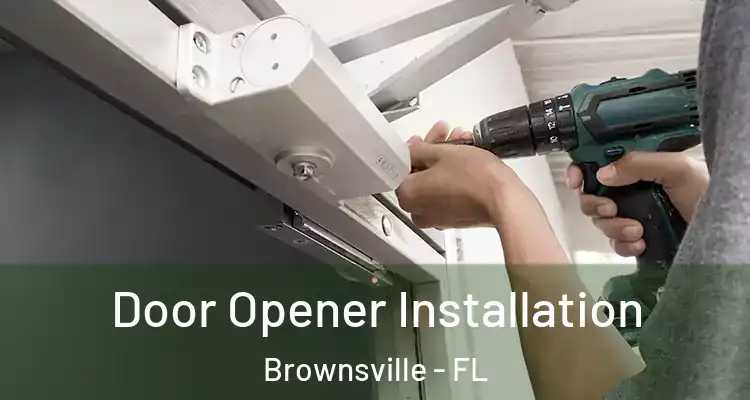  Door Opener Installation Brownsville - FL