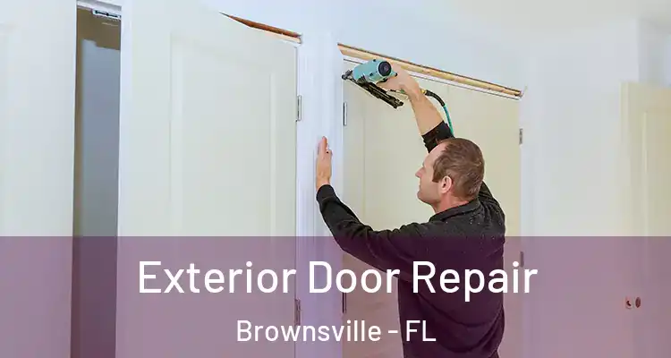  Exterior Door Repair Brownsville - FL