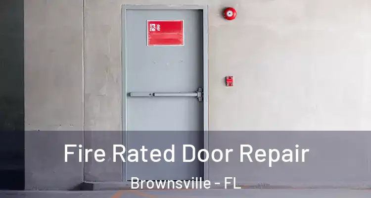  Fire Rated Door Repair Brownsville - FL