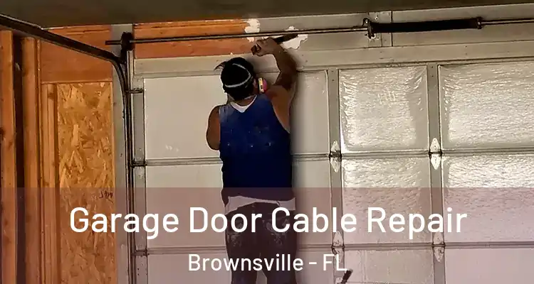  Garage Door Cable Repair Brownsville - FL