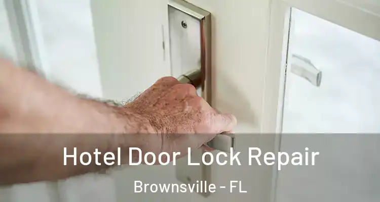  Hotel Door Lock Repair Brownsville - FL