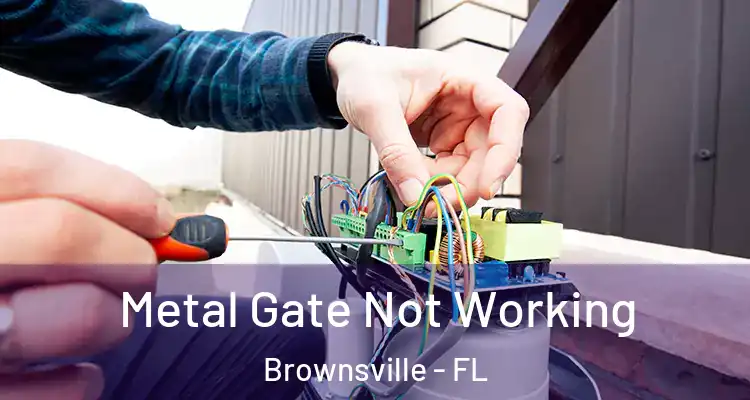  Metal Gate Not Working Brownsville - FL