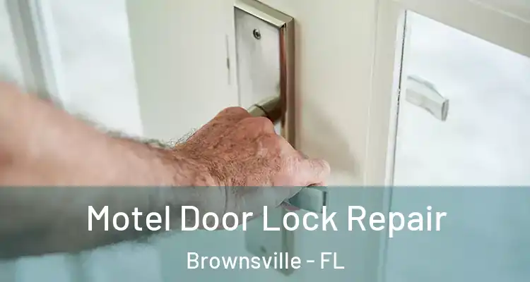  Motel Door Lock Repair Brownsville - FL