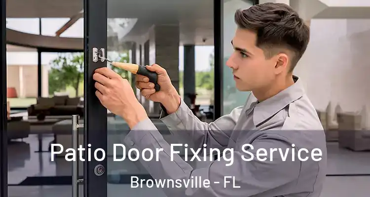  Patio Door Fixing Service Brownsville - FL