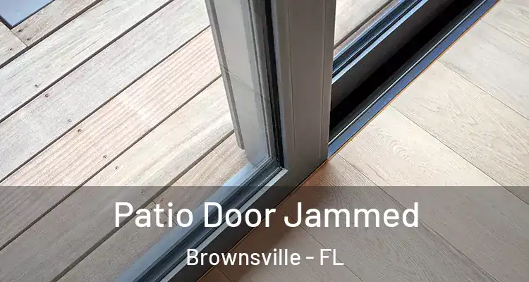  Patio Door Jammed Brownsville - FL