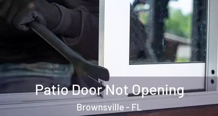  Patio Door Not Opening Brownsville - FL