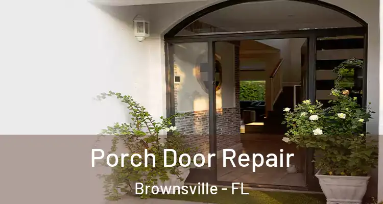  Porch Door Repair Brownsville - FL