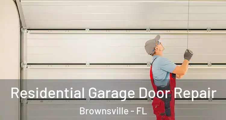  Residential Garage Door Repair Brownsville - FL