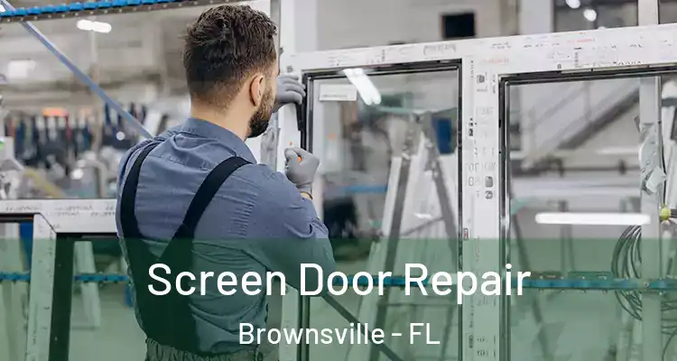  Screen Door Repair Brownsville - FL