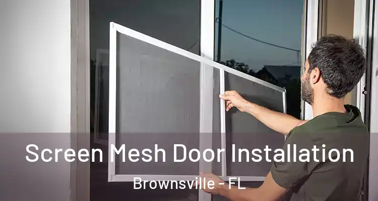  Screen Mesh Door Installation Brownsville - FL