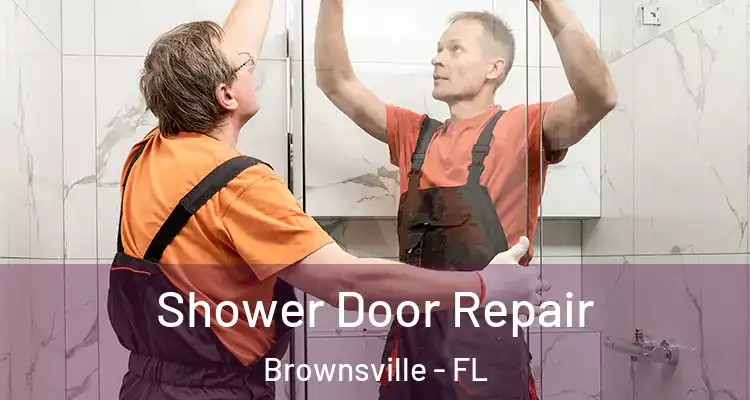  Shower Door Repair Brownsville - FL