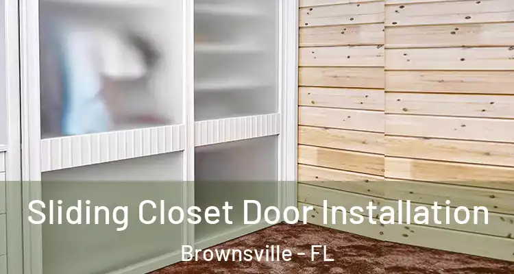  Sliding Closet Door Installation Brownsville - FL