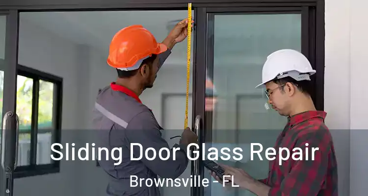  Sliding Door Glass Repair Brownsville - FL