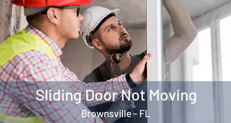  Sliding Door Not Moving Brownsville - FL