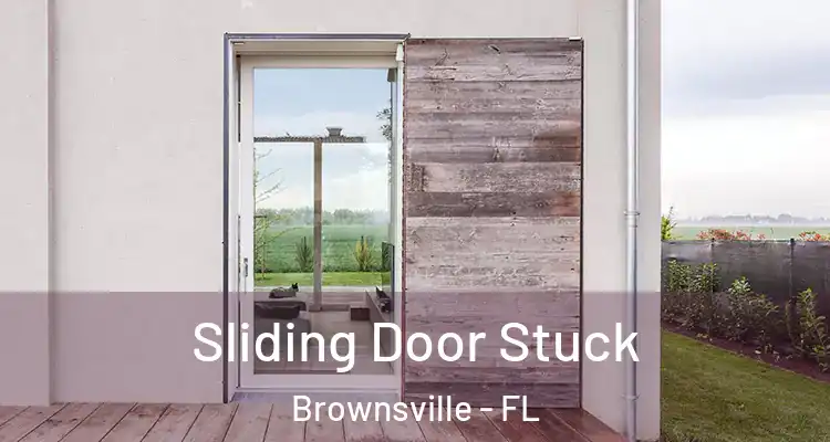  Sliding Door Stuck Brownsville - FL