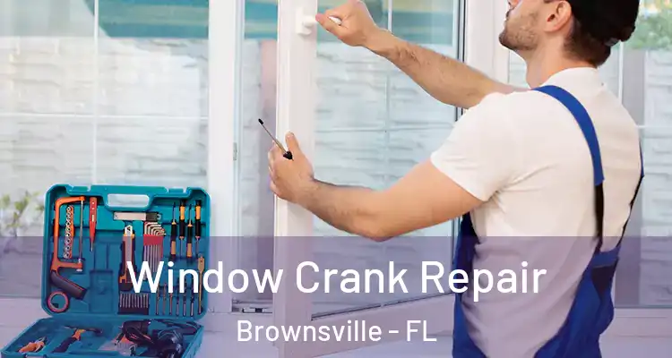  Window Crank Repair Brownsville - FL